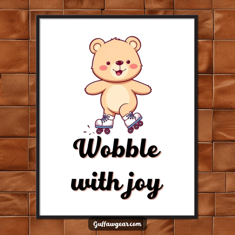 Funny poster of a smiling bear wearing roller skates, comically wobbling but full of joy, wall art for skaters.
