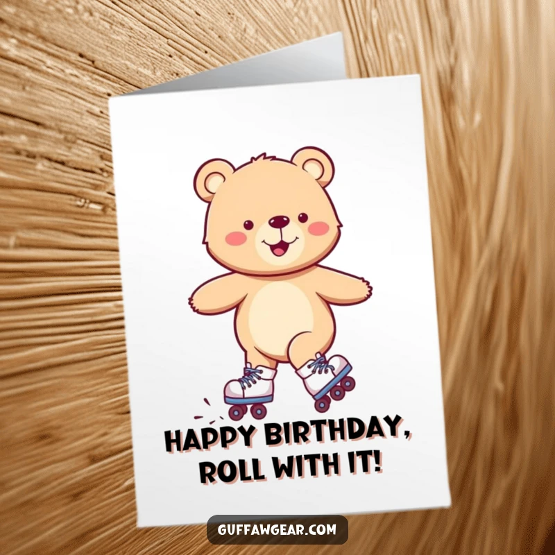 Funny Free Printable Birthday Card: A bear in roller skates wobbles but smiles cheerfully.