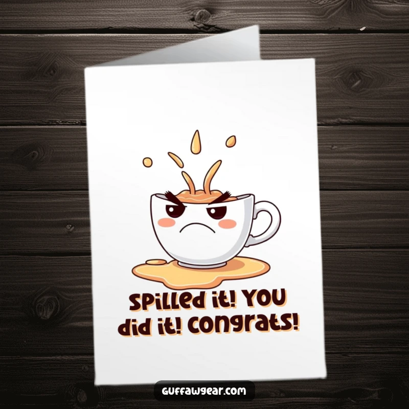 Funny Free Printable Congratulations Card: A grumpy teacup humorously spills its contents, perfect for an unexpected occasion.