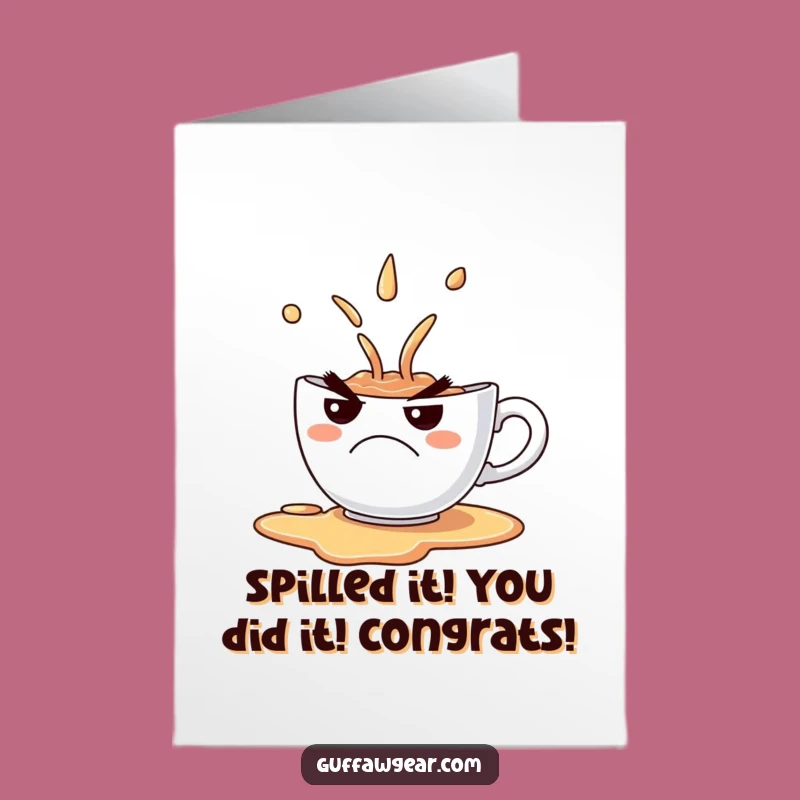 Free Printable Congrats Card: Grumpy Teacup Spills Over - Funny Downloadable Gift