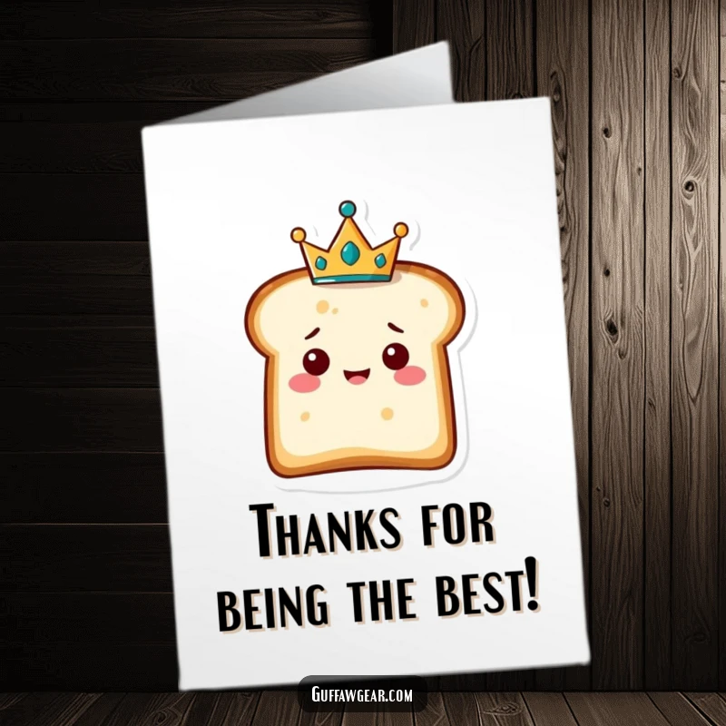 Funny Free Printable Thank You Card: A slice of bread wearing a small crown looks incredibly pleased.